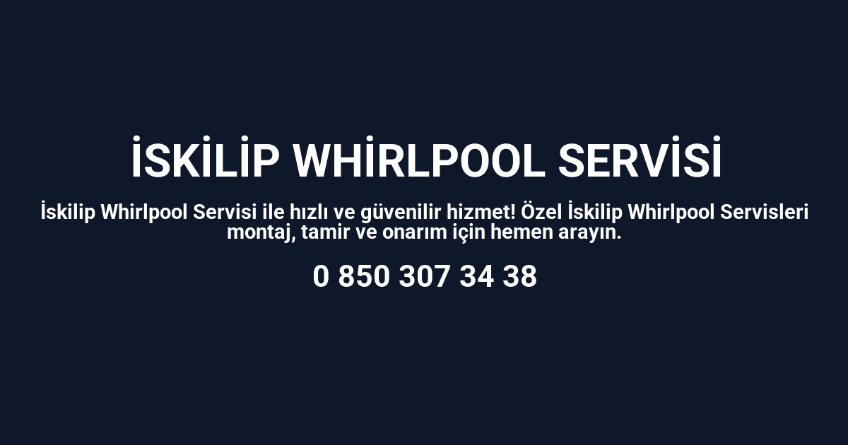 İskilip Whirlpool Servisi